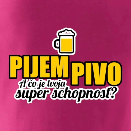 Pijem pivo - tvoja super schopnosť - rovný
