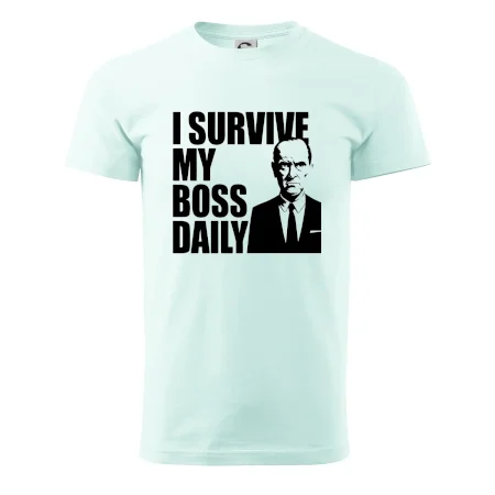 I survive my boss daily