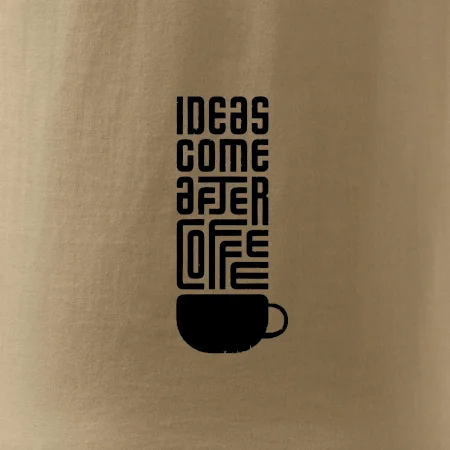 Ideas come after coffee