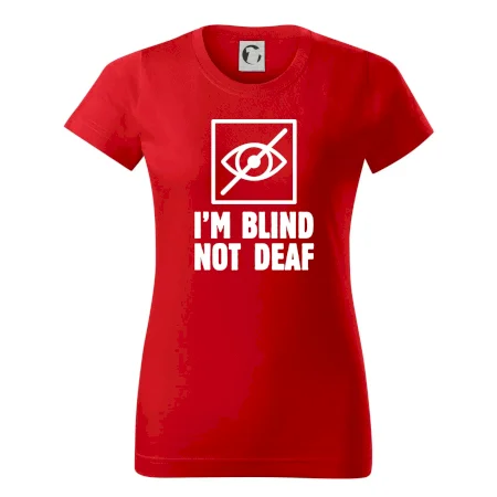 I'm blind not deaf