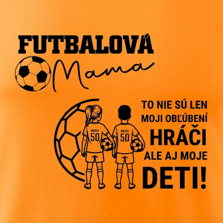 Futbalová mama - syn a dcéra (vaše meno a číslo)