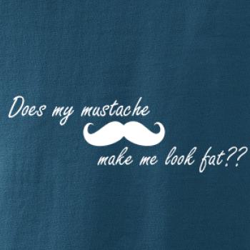 Mustache-does my mustache make me look fat? Mustache-does my mustache make me look fat?
