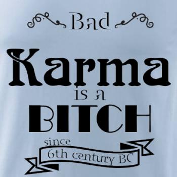 Bad Karma is a Bitch