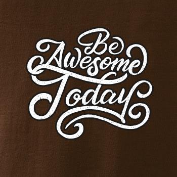 Be Awesome Today