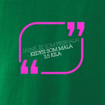 Jasné, že som pribrala