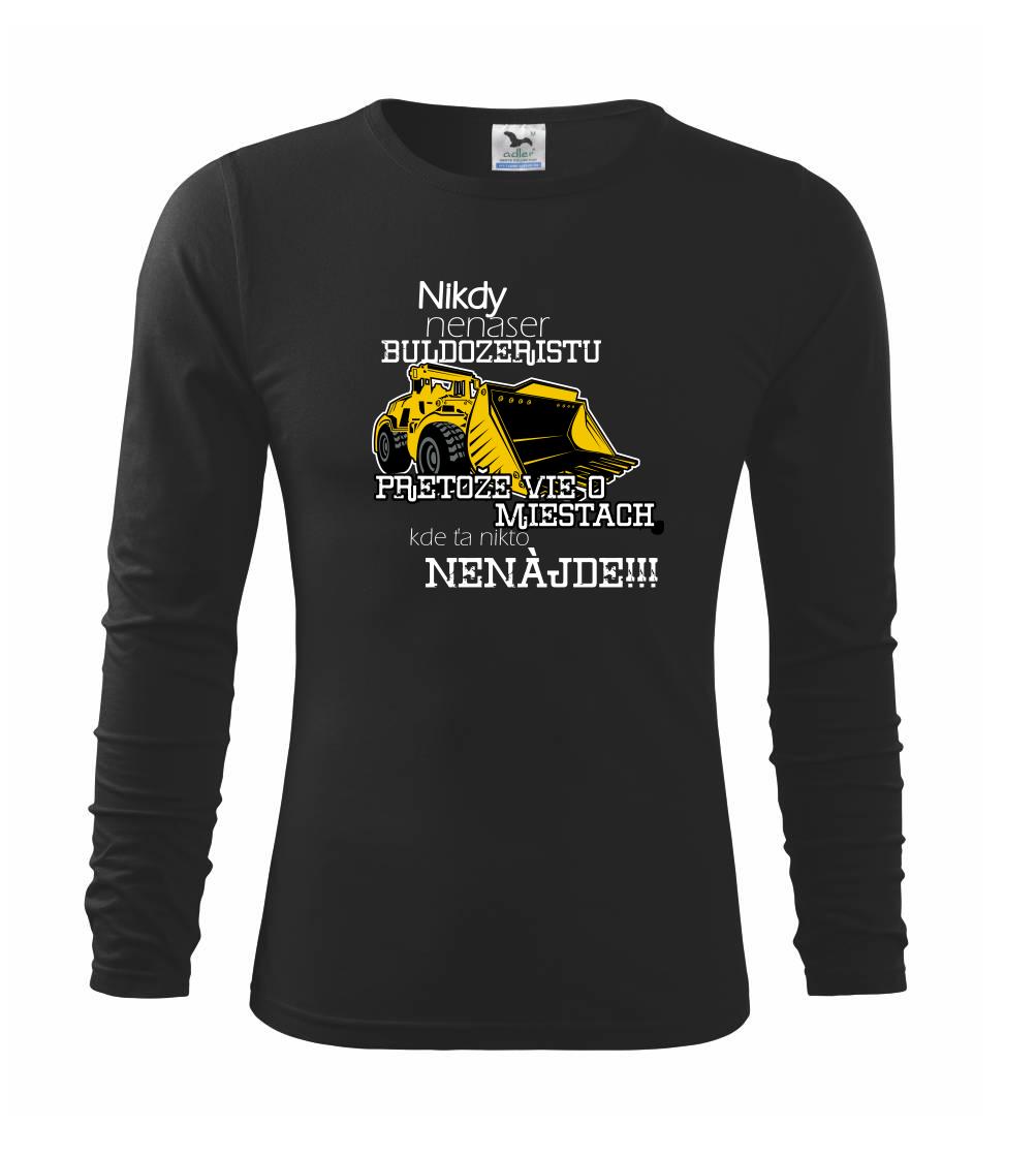 Nikdy nenaser buldozeristu, pretože vie o miestach, kde ťa nikto nenájde - Tričko detské Long Sleeve