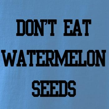 Don't eat watermelon seeds