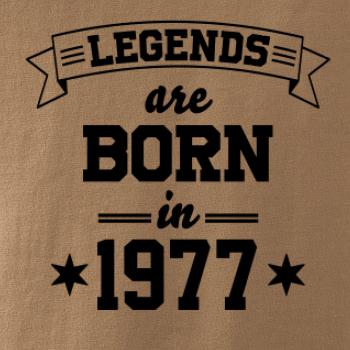 Legends are born in 1977 Legends are born in 1977