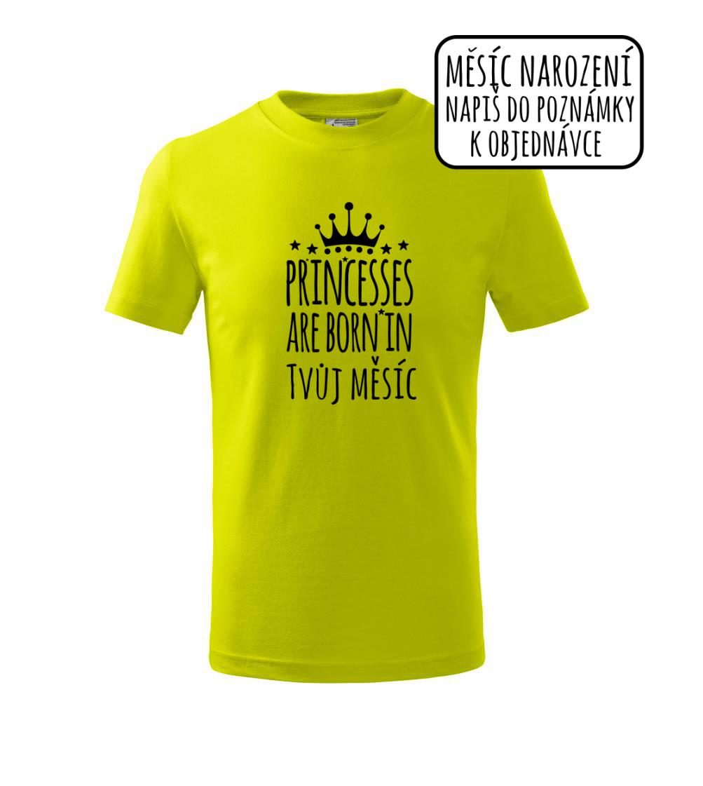 Princesses are born in (Vlastný nápis mesiac narodenia) Princesses are born in (Vlastný nápis mesiac narodenia)