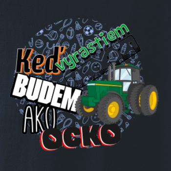 Keď vyrastiem budem ako ocko Traktor Keď vyrastiem budem ako ocko Traktor
