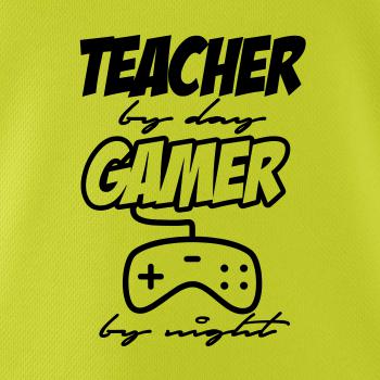 Teacher by Day Gamer by Night