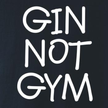 Gin not Gym Gin not Gym