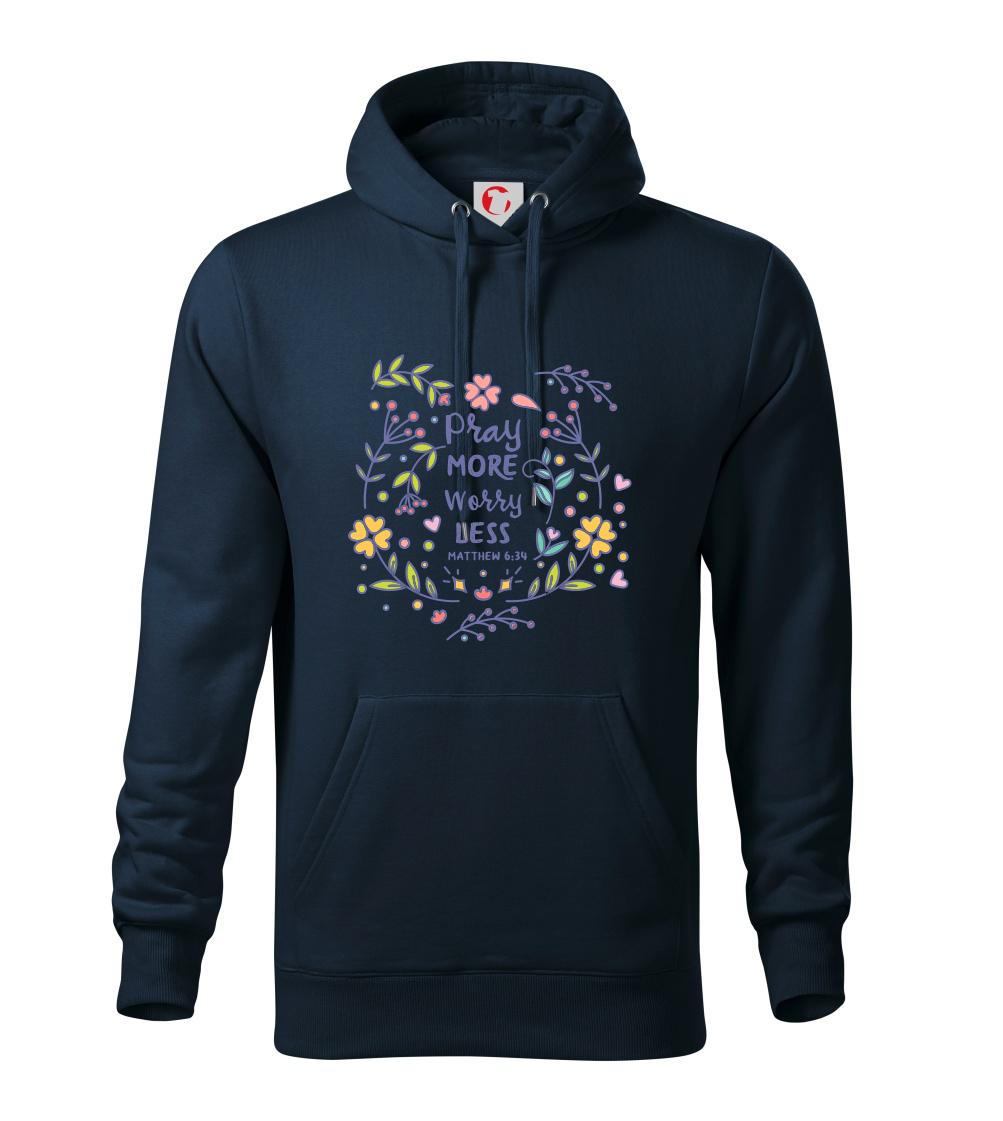 Pray more worry less Pray more worry less