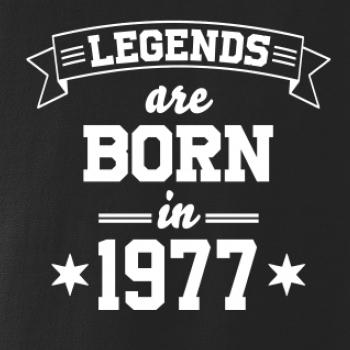 Legends are born in 1977 Legends are born in 1977