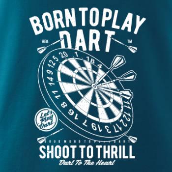 Born To Play Dart Born To Play Dart