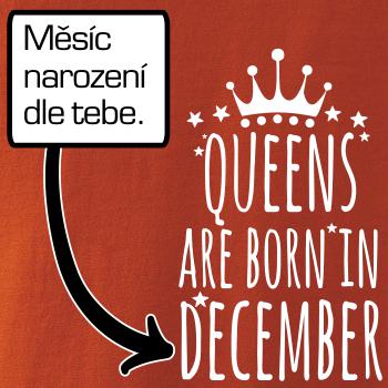 Queens  are born in (Vlastný nápis mesiac narodenia) Queens  are born in (Vlastný nápis mesiac narodenia)