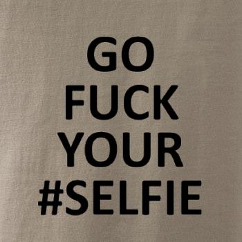 Go fuck your selfie