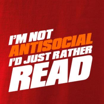 I'm not antisocial i'd just rather read