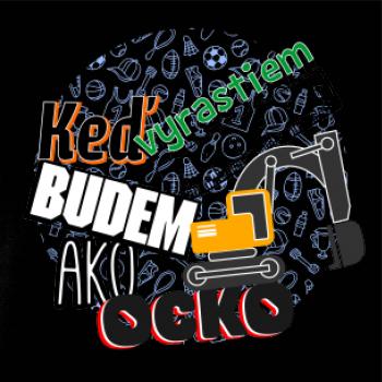 Keď vyrastiem budem ako ocko bager