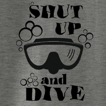 Shut up and dive Shut up and dive