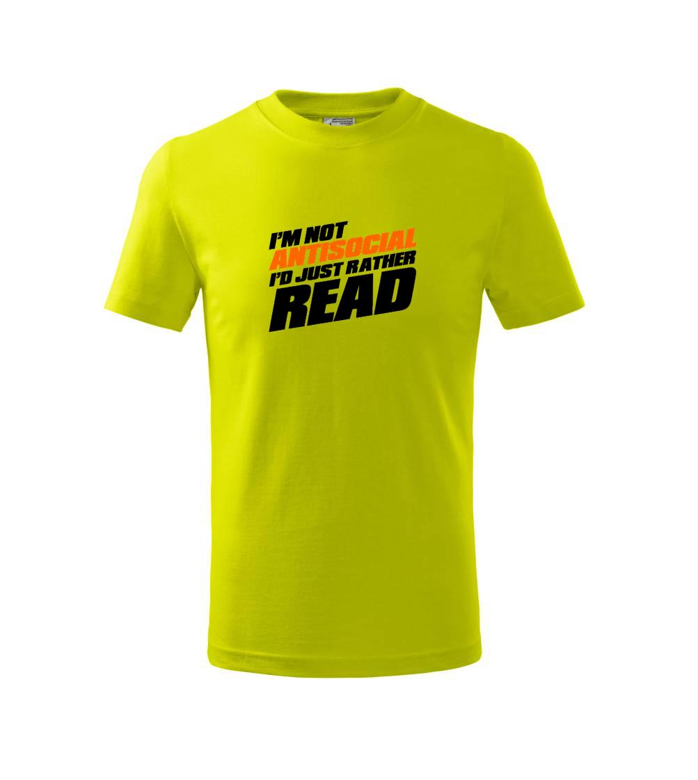 I'm not antisocial i'd just rather read