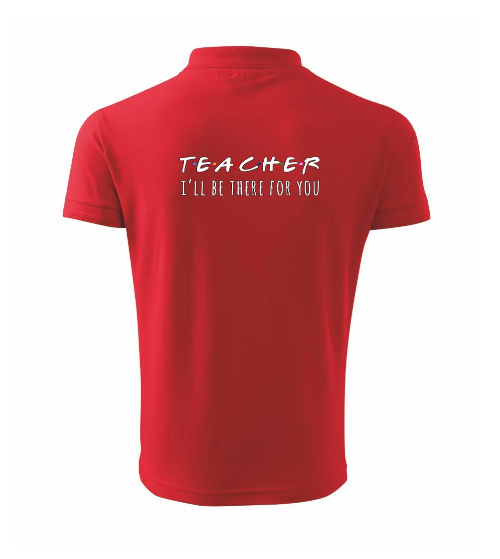 Teacher i'll be there for you Teacher i'll be there for you