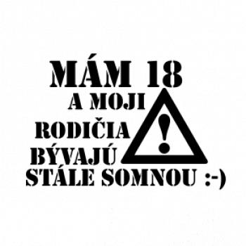 Mám 18 a moji rodičia bývajú stále so mnou