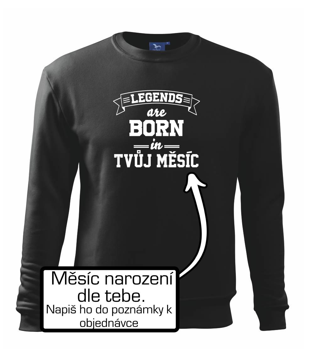 Legends are born in (Tvoj mesiac narodenia) Legends are born in (Tvoj mesiac narodenia)