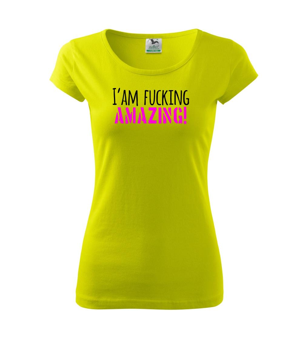 I am fucking amazing I am fucking amazing