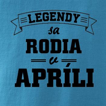 Legendy sa rodia v apríli Legendy sa rodia v apríli