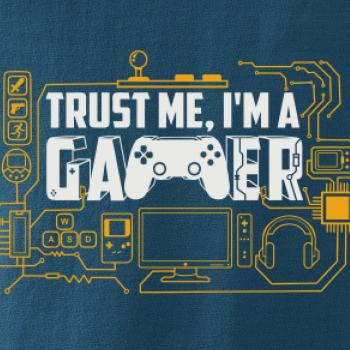Trust me Im a gamer Trust me Im a gamer