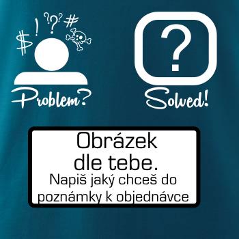 Problem? Solved! - Vlastný obrázok