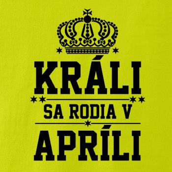 Králi sa rodia v apríli