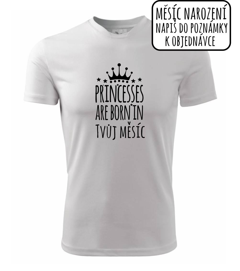 Princesses are born in (Vlastný nápis mesiac narodenia) Princesses are born in (Vlastný nápis mesiac narodenia)