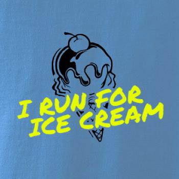 I Run for Ice Cream I Run for Ice Cream
