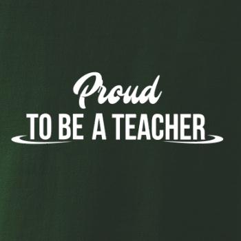 Proud to be a teacher