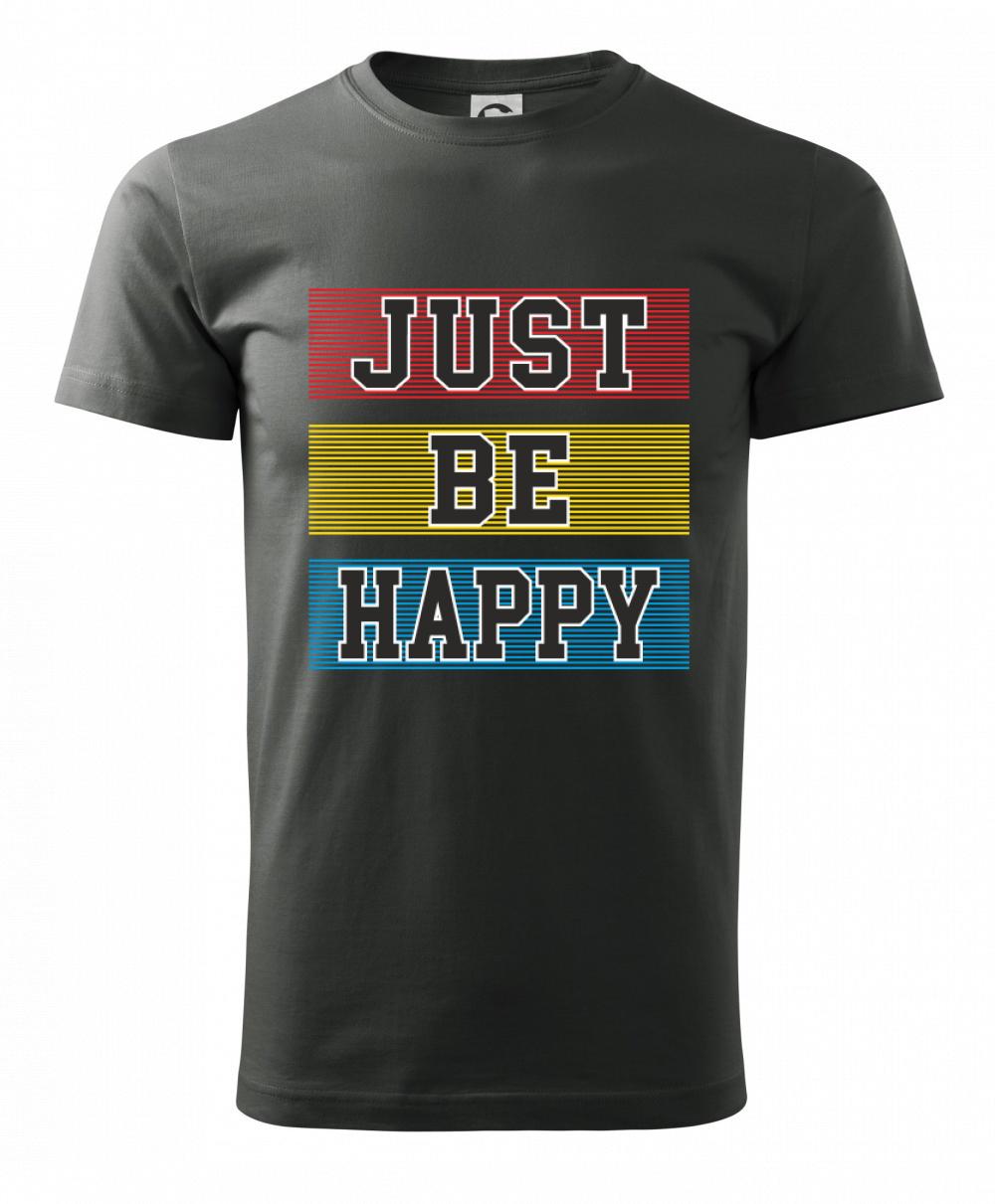 Just be happy Just be happy