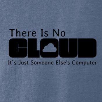 There Is No Cloud Its Just Someone Else's Computer