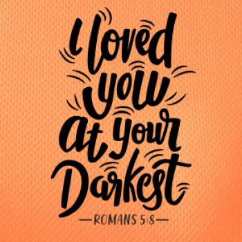 I loved you at your darkest