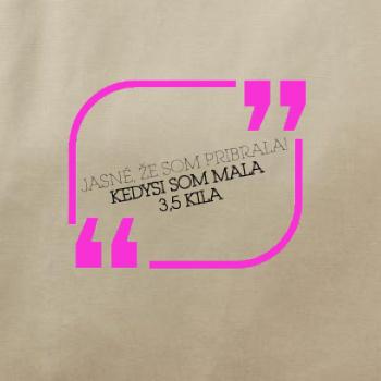 Jasné, že som pribrala