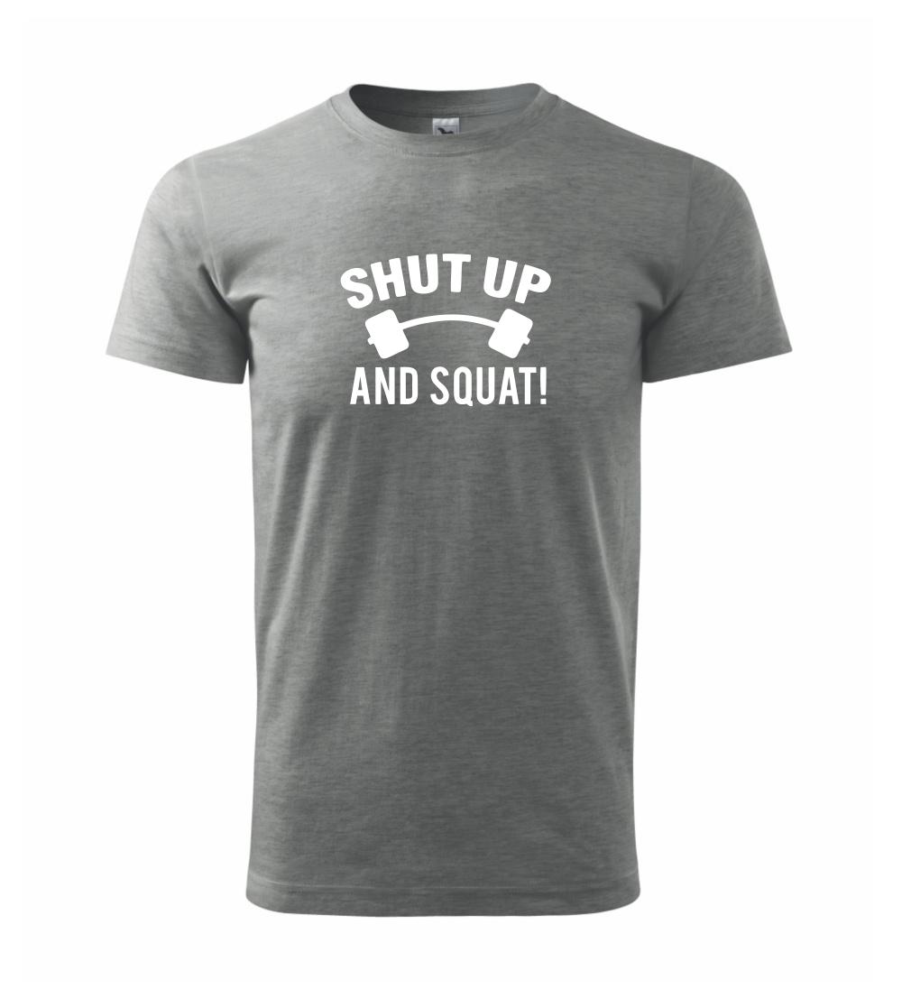 Shut up and squat Shut up and squat
