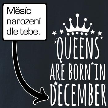 Queens  are born in (Vlastný nápis mesiac narodenia)