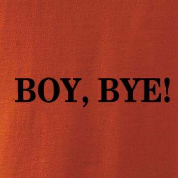 Boy, bye!