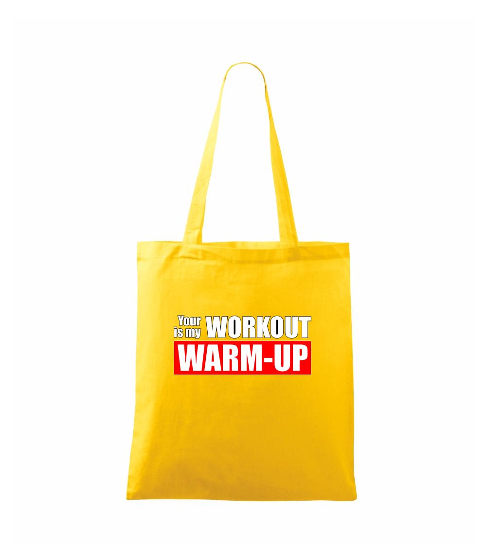 Posilňovani - Your workout is my warm up - Taška bavlnená