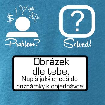 Problem? Solved! - Vlastný obrázok