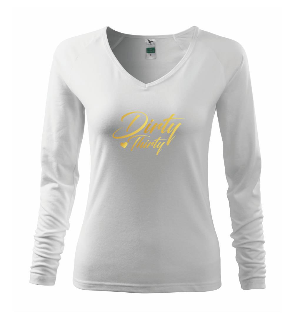 Tričká k narodeninám - Dirty thirty 30 - Tričko dámske Elegance