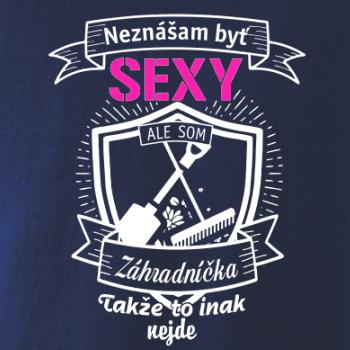 Neznášam byť sexy - záhradníčka Neznášam byť sexy - záhradníčka