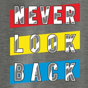 Never look back