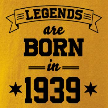 Legends are born in 1939 Legends are born in 1939