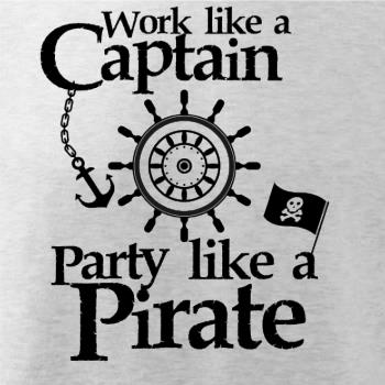 Work Like A Captain Party Like A Pirate Work Like A Captain Party Like A Pirate